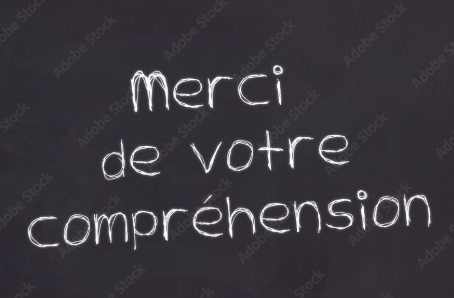 merci de votre compréhension